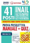 41 posti INAIL profilo professionale delle attività informatiche. Manuale + Quiz per la prova preselettiva libro
