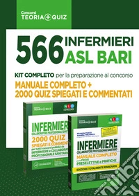 Concorso 566 infermieri ASL Bari: manuale completo + 2000 quiz spiegati e commentati libro