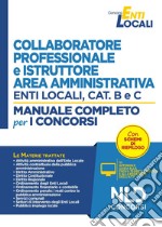 Collaboratore professionale e istruttore negli enti locali. Area amministrativa. Categorie B e C. Manuale completo per la preparazione al concorso. Con aggiornamento online libro