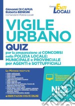 Vigile urbano. Quiz per la preparazione ai concorsi nella Polizia locale: municipale e provinciale per agenti e sottufficiali. Con software di simulazione libro