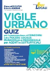 Vigile ubano. Quiz per la preparazione ai concorsi nella Polizia locale: municipale e provinciale per agenti e sottufficiali. Con software di simulazione libro di Di Capua Giovanni Benigni Roberto