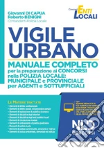 Vigile urbano. Manuale completo per la preparazione ai concorsi nella Polizia locale: municipale e provinciale per agenti e sottufficiali. Con software di simulazione libro