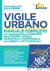 Vigile urbano. Manuale completo per la preparazione ai concorsi nella Polizia locale: municipale e provinciale per agenti e sottufficiali. Con software di simulazione libro di Di Capua Giovanni Benigni Roberto