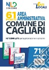Concorso Comune di Cagliari. 61 posti area amministrativa. Kit completo per la preparazione al concorso libro