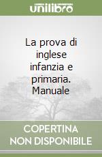 La prova di inglese infanzia e primaria. Manuale
