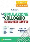 Il nuovo esame di Stato. Simulazioni di colloquio per il Liceo classico e scientifico libro