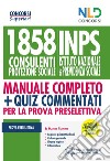 Kit Concorso per 1858 consulenti protezione sociale INPS. Manuale per la preparazione alla prova preselettiva-Quiz commentati libro