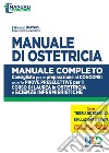 Manuale di ostetricia. Manuale completo consigliato per la preparazione ai concorsi e per le prove preselettive per il corso di laurea in ostetricia e scienze infermieristiche libro di Martino Vincenzo