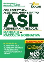 Collaboratore e assistente amministrativo ASL Aziende Sanitarie Locali. Manuale e Raccolta normativa libro