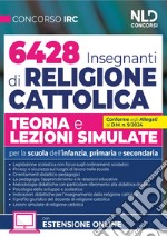 Concorso 6428 Insegnanti Religione Cattolica. Teoria e lezioni simulate. Per la Scuola dell'infanzia, primaria e secondaria. Con espansione online libro