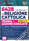 Concorso 6428 Insegnanti Religione Cattolica. Teoria e lezioni simulate. Per la Scuola dell'infanzia, primaria e secondaria. Con espansione online libro