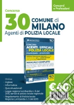 Concorso 30 agenti polizia locale Milano. Manuale per i concorsi completo di tutte le materie libro