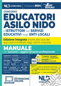 Concorso educatori asilo nido e istruttori nei servizi educativi negli enti locali. Manuale completo per il concorso per l'aggiornamento professionale 2024. Con espansione online