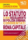 Lo Statuto e il nuovo regolamento di polizia urbana commentati. Concorso Roma Capitale libro di Di Capua Giovanni