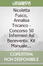 Nicoletta Fusco, Annalisa Tricarico - Concorso 50 Infermieri Asl Benevento. Kit Manuale +Quiz+Pocket libro