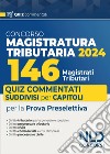 Concorso 146 Magistrati Tributari: Quiz commentati suddivisi per capitoli per la prova preselettiva libro