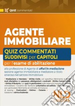 Agente Immobiliare. Quiz commentati suddivisi capitolo per capitolo libro