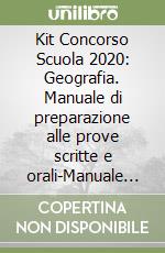 Kit Concorso Scuola 2020: Geografia. Manuale di preparazione alle prove scritte e orali-Manuale di Informatica per il docente per tutte le classi di concorso libro