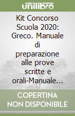 Kit Concorso Scuola 2020: Greco. Manuale di preparazione alle prove scritte e orali-Manuale di Informatica per il docente per tutte le classi di concorso libro