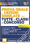 Concorso Scuola. Prova orale e lezioni simulate per tutte le classi di concorso. Con espansione online libro