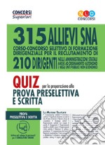 Concorso 315 allievi dirigenti SNA. Quiz per la preparazione alla prova preselettiva scritta e orale. Con software di simulazione libro