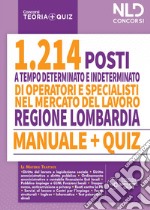 Regione Lombardia. 1214 operatori e specialisti mercato del lavoro. Manuale + quiz per la preparazione a tutte le prove concorsuali libro