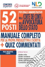 Concorso 52 posti per personale amministrativo. Corte dei Conti e Avvocatura dello Stato. Manuale completo prove preselettive e scritte + Quiz commentati libro