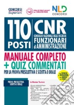 Concorso 110 posti CNR. Consiglio Nazionale delle Ricerche. Funzionari di amministrazione: Manuale + Quiz commentati per la prova preselettiva scritta e orale libro