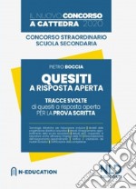 Concorso a cattedra 2020: Quesiti a risposta aperta. Tracce svolte di quesiti a risposta aperta per la prova scritta. Concorso straordinario scuola secondaria libro