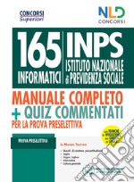 Concorso 165 informatici INPS. Manuale + Quiz per la prova preselettiva. Con tecniche di risoluzione dei quesiti di logica libro