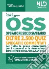 OSS Quiz: Operatore Socio Sanitario. Quiz spiegati e commentati per tutte le prove concorsuali per OSS. Nuova ediz. libro