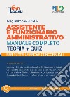 Assistente amministrativo. Manuale completo per i concorsi. Nuova ediz. libro