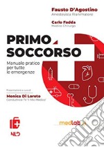 Primo soccorso. Manuale pratico per tutte le emergenze libro