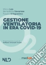 Gestione respiratoria in era Covid-19. Nuova ediz.