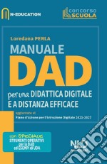 Manuale Dad. Per una didattica digitale e a distanza efficace. Nuova ediz. libro