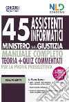 45 assistenti informatici Ministero della Giustizia. Manuale completo. Teoria + quiz commentati per la prova preselettiva. Con software di simulazione libro