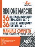 Regione Marche: 56 Funzionari Amministrativi e Finanziari cat. D e 36 Assistenti Amministrativi Contabili cat. C. Manuale completo Teoria + Quiz Regione Marche: 56 libro