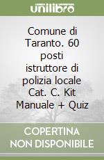 Comune di Taranto. 60 posti istruttore di polizia locale Cat. C. Kit Manuale + Quiz libro