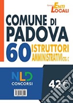 Concorso Comune di Padova. Concorso per 60 Istruttori amministrativi Ctg C libro