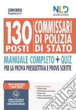 130 commissari di polizia di Stato. Manuale completo + quiz per la prova preselettiva e prove scritte. Con software di simulazione libro