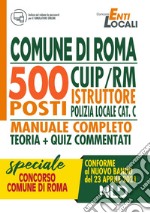 Comune di Roma 500 posti CUIP/RM istruttore di polizia locale cat. C. Manuale completo. Con Contenuto digitale per accesso on line libro