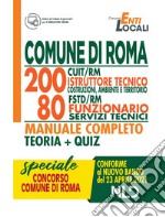 Concorso 1512 Comune di Roma. 200 posti CUIT/RM istruttore tecnico costruzioni, ambiente, territorio 80 posti FSTD/RM funzionario servizi tecnici. Manuale completo. Con Contenuto digitale per accesso on line libro