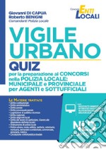 Vigile urbano. Quiz per la preparazione ai concorsi nella Polizia locale: municipale e provinciale per agenti e sottufficiali. Nuova ediz. Con Contenuto digitale per download e accesso on line libro