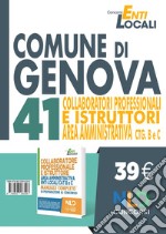 Concorso comune di Genova. 41 posti per istruttori amministrativi. Nuova ediz. libro