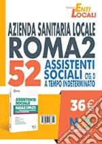 Concorso Asl Roma 2. Manuale completo per il concorso di 52 assistenti sociali Ctg D a tempo indeterminato libro