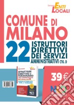 Concorso comune di Milano. 22 posti per istruttori amministrativi Cat. D. Nuova ediz. libro