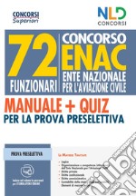 Concorso 72 funzionari ENAC (Ente Nazionale Aviazione Civile). Manuale + Quiz per la prova preselettiva. Nuova ediz. libro