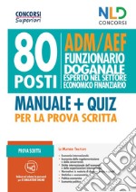 80 posti funzionari doganale. ADM/AEF prova scritta. Nuova ediz. Con software di simulazione libro