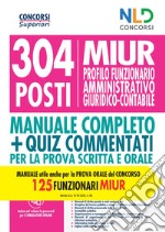 Concorso MIUR 304 posti di funzionario amministrativo giuridico contabile. Manuale completo per la preparazione alla prova scritta e orale. Nuova ediz. libro