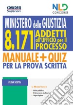 8171 addetti all'Ufficio per il Processo. Ministero della Giustizia. Manuale + quiz per la prova scritta. Nuova ediz. libro